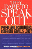 They Dare to Speak Out: People and Institutions Confront Israel's Lobby by Paul Findley