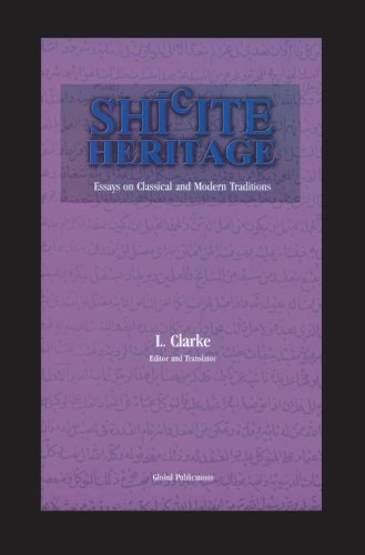Shiite Heritage: Essays on Classical and Modern Traditions by L. Clarke