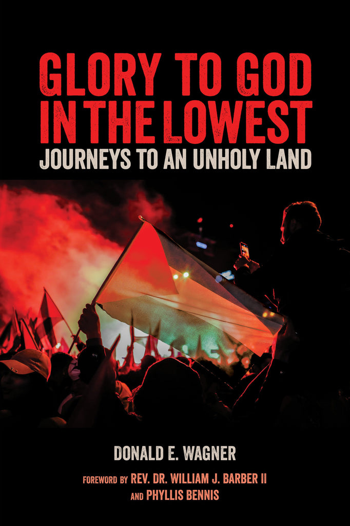 Glory to God in the Lowest: Journeys to an Unholy Land by  Donald E. Wagner