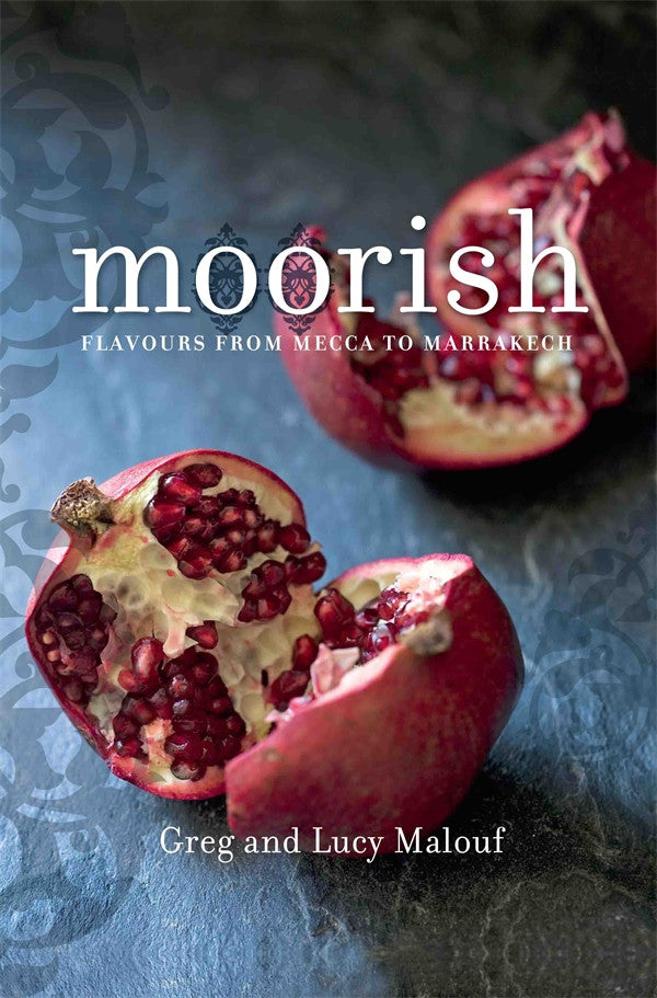 Moorish: Flavours from Mecca to Marrakech by Greg Malouf and Lucy Malouf