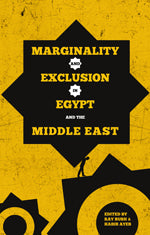 Marginality and Exclusion in Egypt edited by Ray Bush and Habib Ayeb