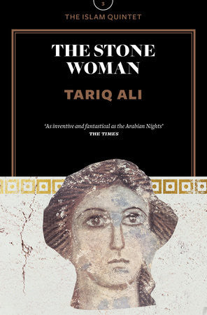 The Stone Woman: A Novel (The Islam Quintet 3) by Tariq Ali