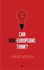 Can Non-Europeans Think? by Hamid Dabashi