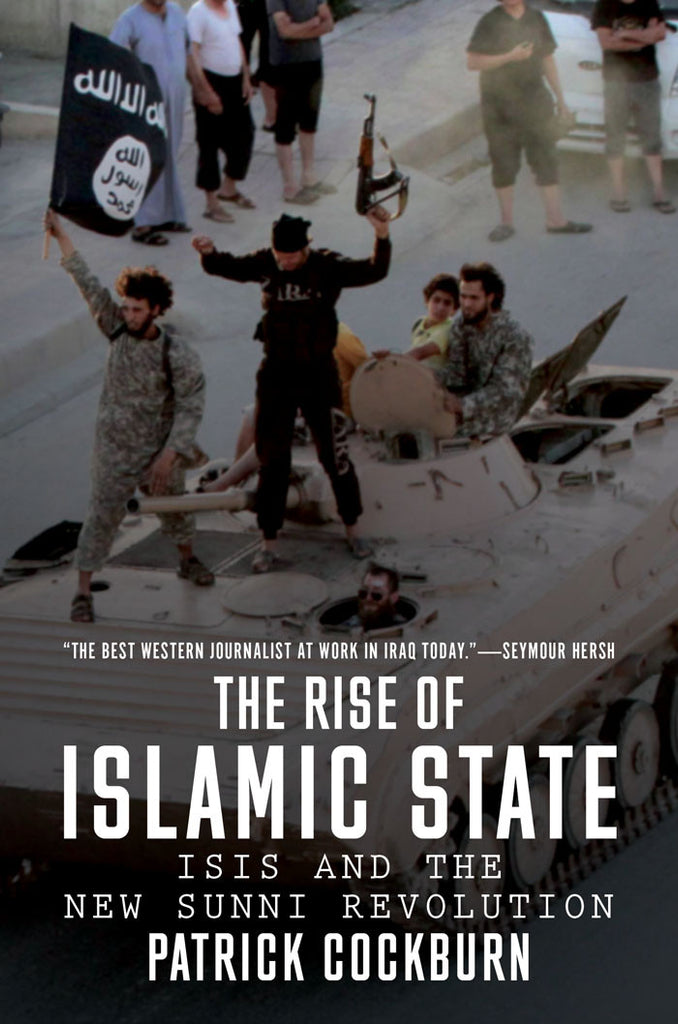 The Rise of Islamic State: ISIS and the New Sunni Revolution by Patrick Cockburn