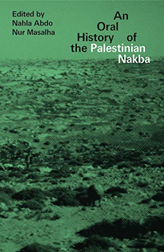 An Oral History of the Palestinian Nakba Edited by Nahla Abdo and Nur Masalha