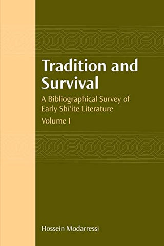 Tradition and Survival: A Bibliographical Survey of Early Shi'ite Literature by Hossein Modarressi