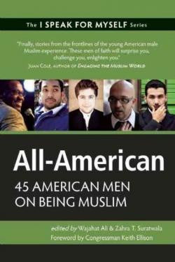 All-American: 45 American Men on Being Muslim by Wajahat Ali and Zahra T. Suratwala