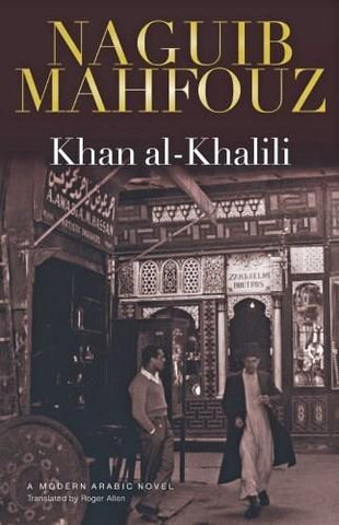 Khan al-Khalili by Naguib Mahfouz, translated by Roger Allen