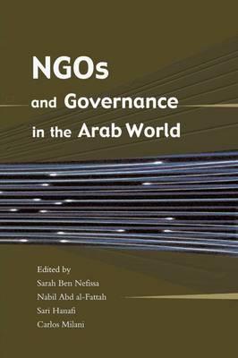NGOs and Governance in the Arab World Edited by Sarah Ben Néfissa, Nab ...