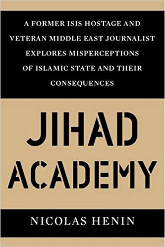 Jihad Academy: The Rise of Islamic State by Nicolas Hénin