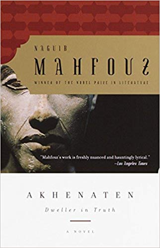 Akhenaten: Dweller in Truth A Novel by Naguib Mahfouz