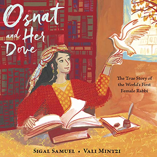 Osnat and Her Dove: The True Story of the World's First Female Rabbi by by Sigal Samuel (Author), Vali Mintzi (Illustrator)