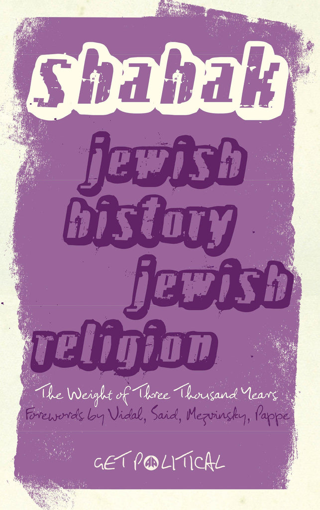 Jewish History, Jewish Religion: The Weight of Three Thousand Years by Israel Shahak (New Edition)