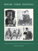 Before Their Diaspora: A Photographic History of the Palestinians 1876-1948 by Walid Khalidi