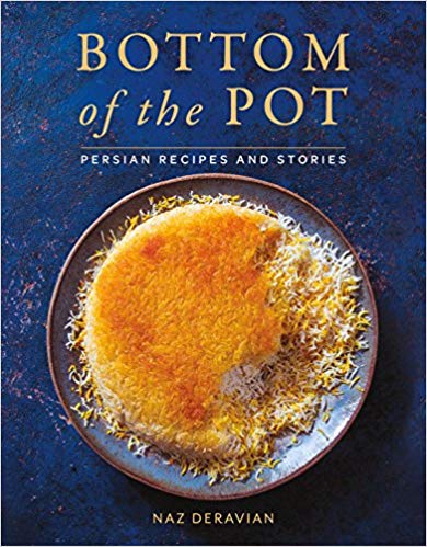Bottom of the Pot: Persian Recipes and Stories by Naz Deravian