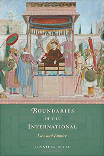 Boundaries of the International: Law and Empire by Jennifer Pitts