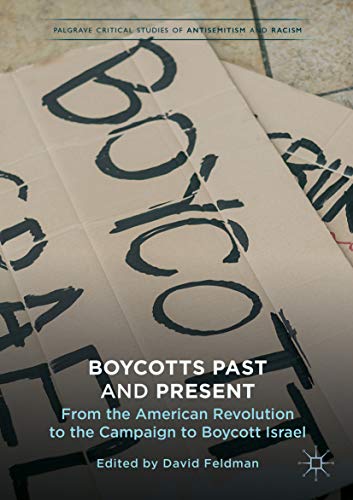 Boycotts Past and Present: From the American Revolution to the Campaign to Boycott Israel