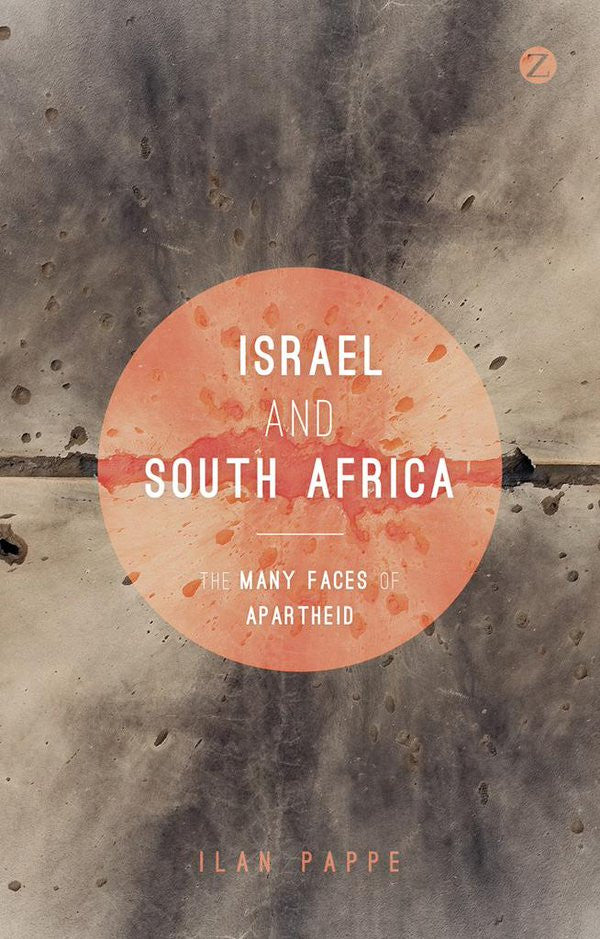 Israel and South Africa: The Many Faces of Apartheid by Ilan Pappé