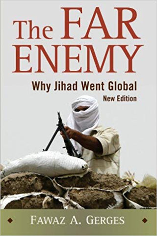 The Far Enemy: Why Jihad Went Global by Fawaz A. Gerges