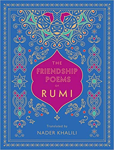 The Friendship Poems of Rumi, translated by Nader Khalili