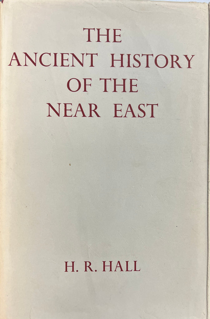 The Ancient History of the Near East by H. R. Hall