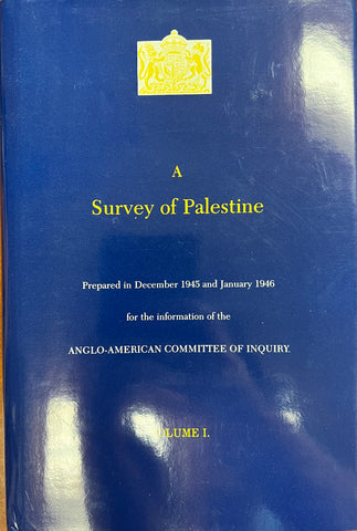 A Survey of Palestine: Prepared in December, 1945 and January, 1946 for the Information of the Anglo-American Committee of Inquiry Volume I