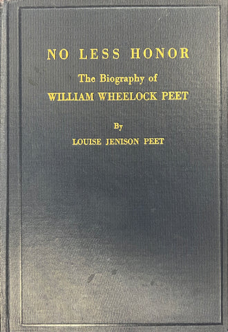 No Less Honor: The Biography of William Wheelock Peet by Louise Jenison Peet