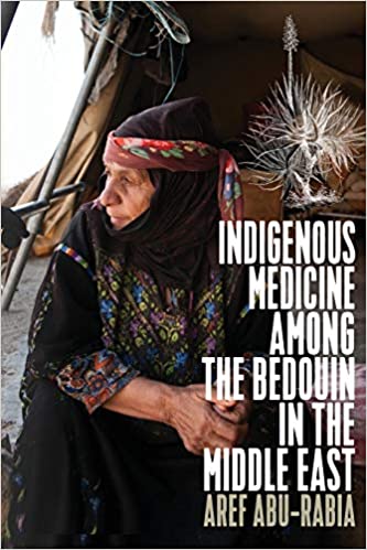 Indigenous Medicine Among the Bedouin in the Middle East by Aref Abu-Rabia