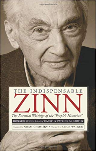 The Indispensable Zinn: The Essential Writings of the "People's Historian"