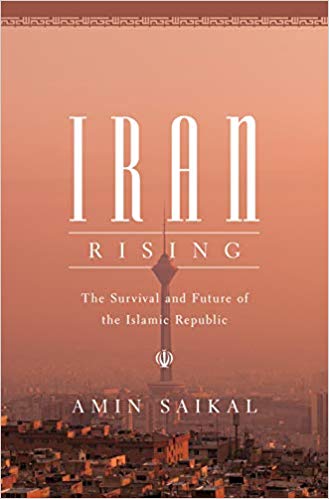 Iran Rising: The Survival and Future of the Islamic Republic by Amin Saikal