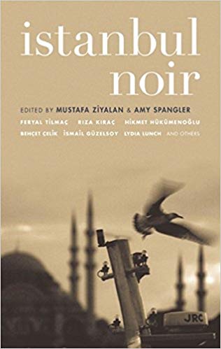Istanbul Noir edited by Mustafa Ziyalan and AmySpangler