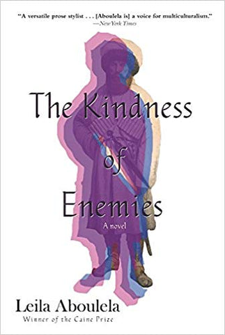 The Kindness of Enemies: A Novel by Leila Aboulela