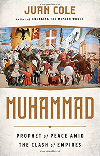 Muhammad: Prophet of Peace Amid the Clash of Empires by Juan Cole
