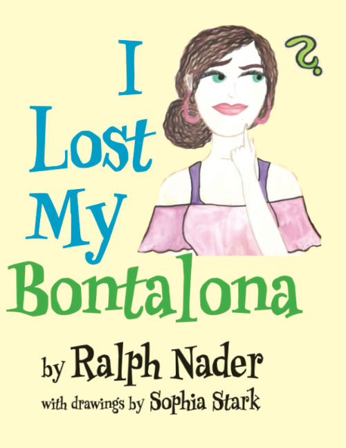 I Lost My Bontalona by Ralph Nader with drawings by Sophia Stark