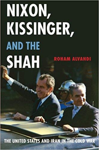 Nixon, Kissinger, and the Shah by Roham Alvandi