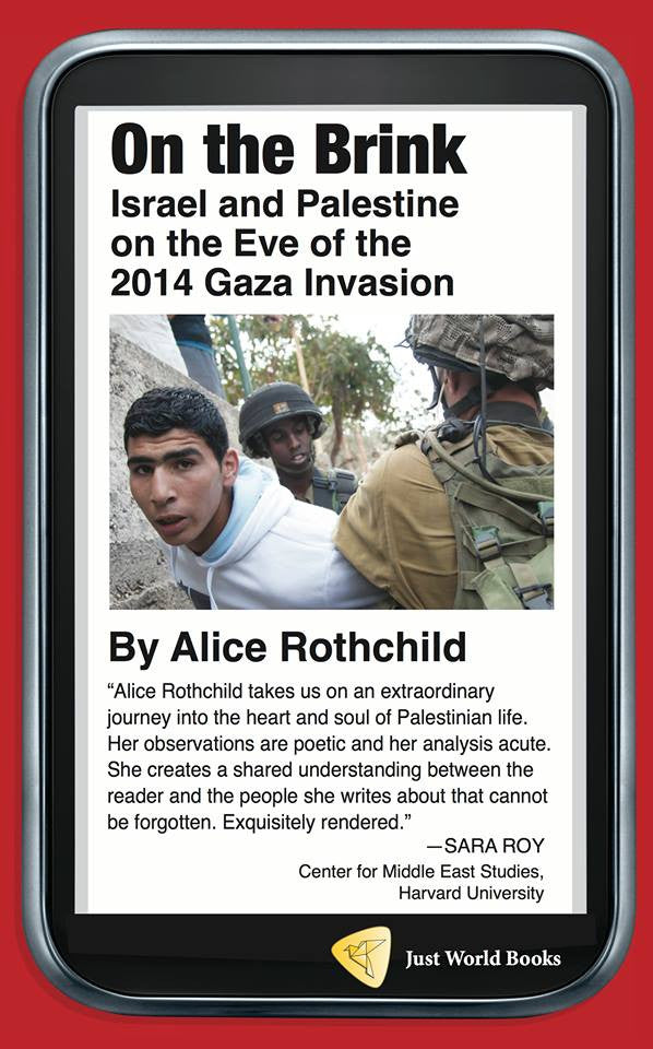 On the Brink: Israel and Palestine on the Eve of the 2014 Gaza Invasion by Alice Rothchild