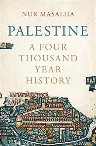Palestine: A Four Thousand Year History by Nur Masalha