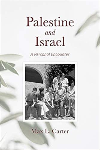 Palestine and Israel: A Personal Encounter by Max L. Carter