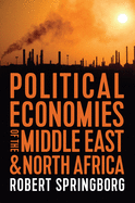 Political Economies of the Middle East and North Africa by Robert Springborg