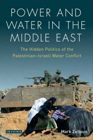 Power and Water in the Middle East by Mark Zeitoun