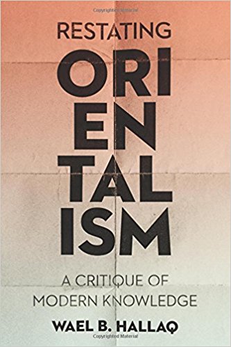 Restating Orientalism: A Critique of Modern Knowledge