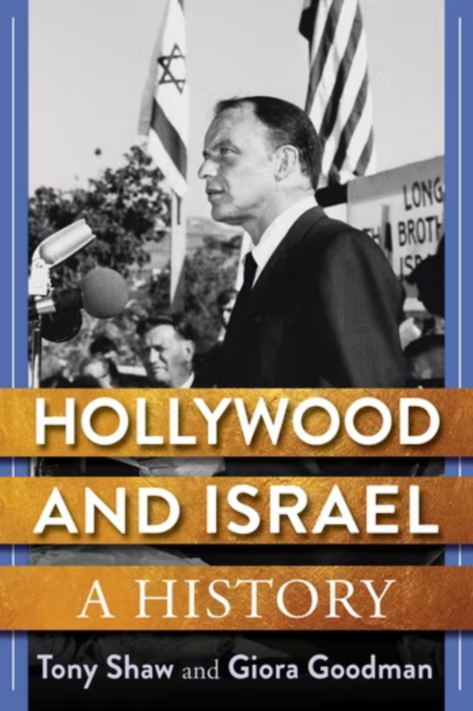 Hollywood and Israel: A History by Tony Shaw and Giora Goodman
