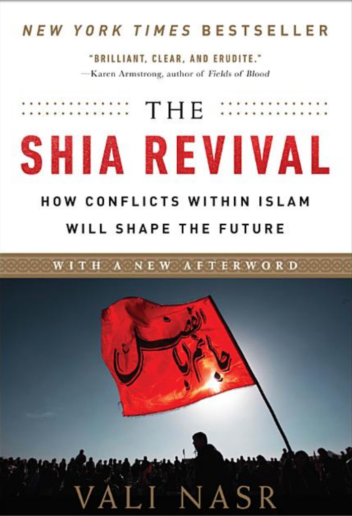 The Shia Revival: How Conflicts within Islam Will Shape the Future by Vali Nasr