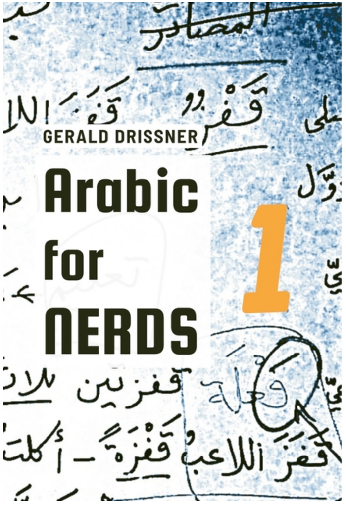 Arabic for Nerds 1: Fill the Gaps - 270 Questions about Arabic Grammar by Gerald Drissner