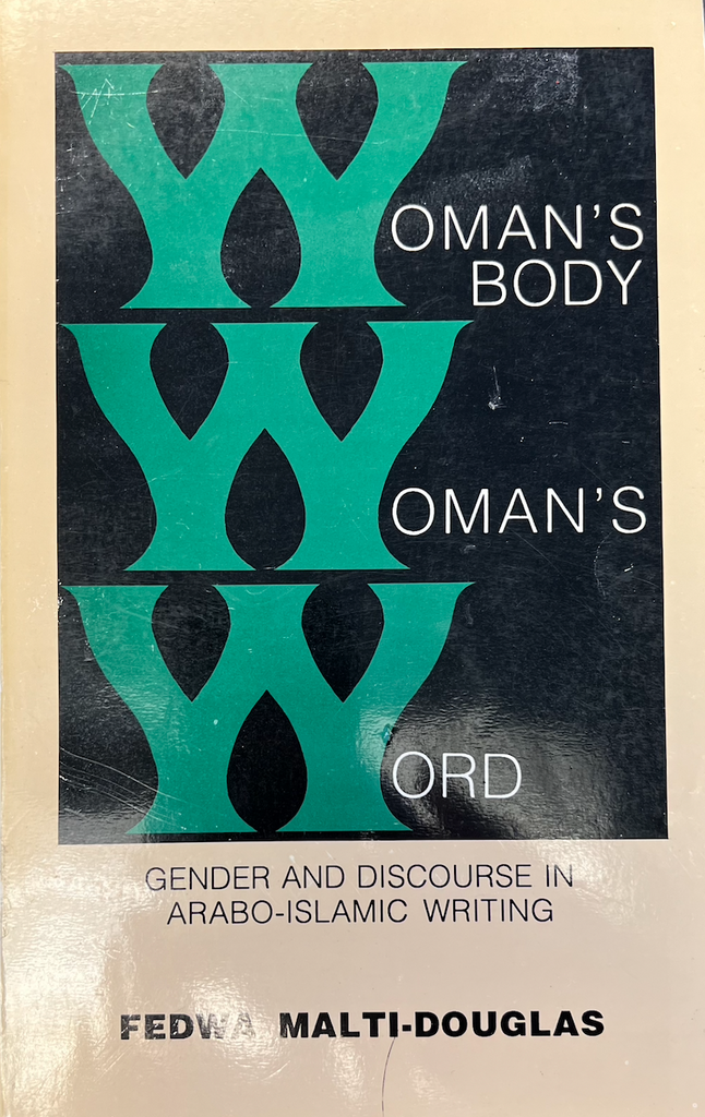 Woman's Body, Woman's Word: Gender and Discourse in Arabo-Islamic Writing by Fedwa Malti-Douglas