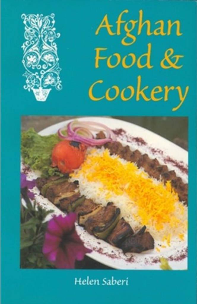 Afghan Food & Cookery by Helen Saberi