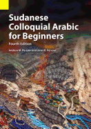 Sudanese Colloquial Arabic for Beginners (4th ed.) by Andrew M. Persson and Janet R. Persson