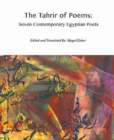 The Tahrir of Poems: Seven Contemporary Egyptian Poets by Maged Zaher