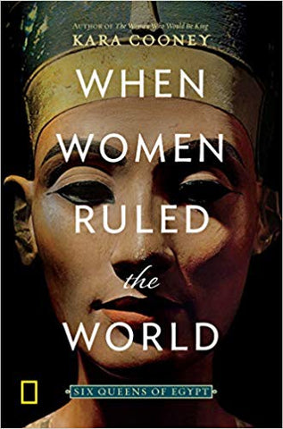 When Women Ruled the World: Six Queens of Egypt