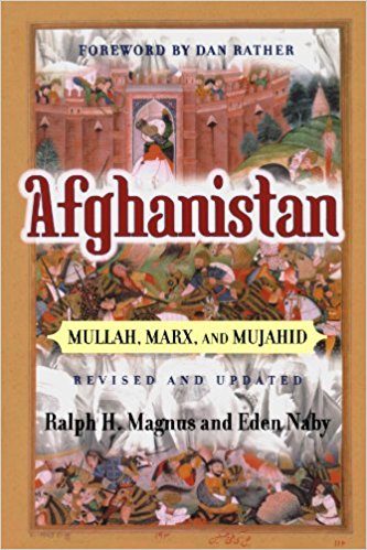 Afghanistan: Mullah, Marx, And Mujahid by Ralph Magnus and Eden Naby ...